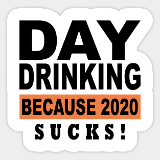Day Drinking Because 2020 Sucks Vintage Day Drinking Sticker